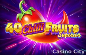 40 Chilli Fruits Superior Slot
