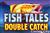 Fish Tales: Double Catch
