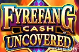 Fyrefang Cash Uncovered Slot